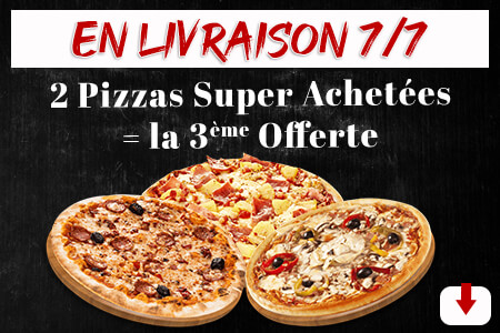 2 PIZZAS SUPER ACHETEES = LA 3EME OFFERTE